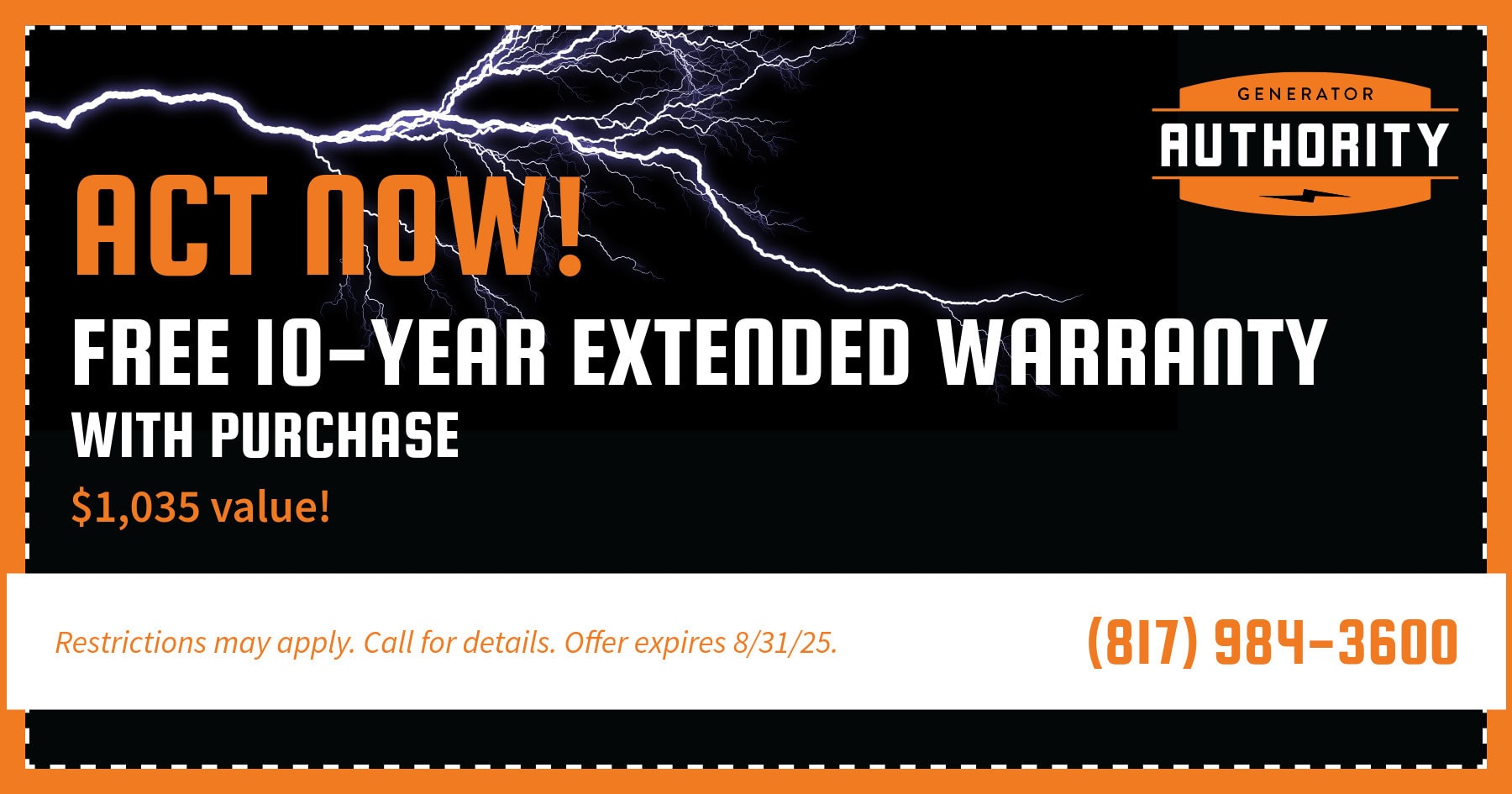 Generac coupon for free 20 year extended warranty with purchase. Expires August 31, 2025.