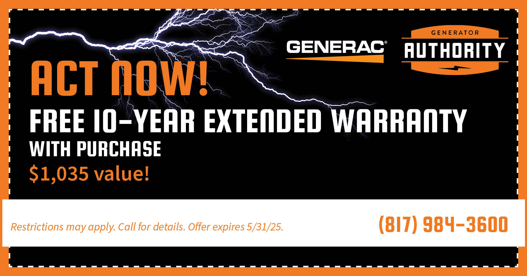 Generac coupon for free 20 year extended warranty with purchase. Expires May 31, 2025.